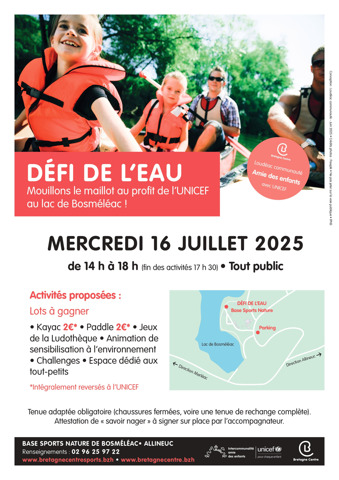  <br />
Une journée sportive et caritative, ouverte à tous, au profit de l’UNICEF :<br />
Kayak / paddle  (2€*), jeux de la Ludothèque, animations de sensibilisation à l’environnement, espace dédié aux tout-petits ! <br />
 <br />
Venez nous rejoindre :<br />
Mercredi 16 juillet <br />
De 14h à 18h  <br />
Base sports nature de Bosméléac à Allineuc. <br />
Tout public <br />
