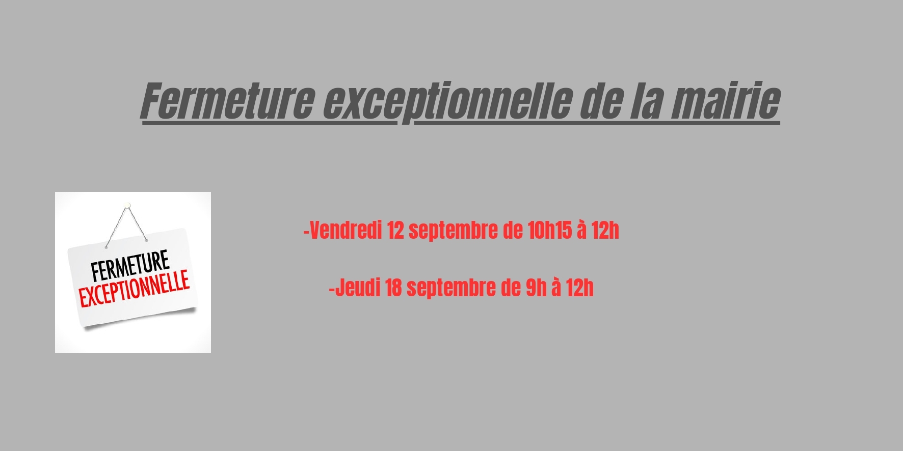 Pour raison de formation, nous sommes contraints de fermer la mairie